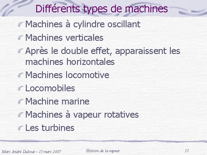 Différents types de machines Machines à cylindre oscillant Machines verticales Après le double effet,