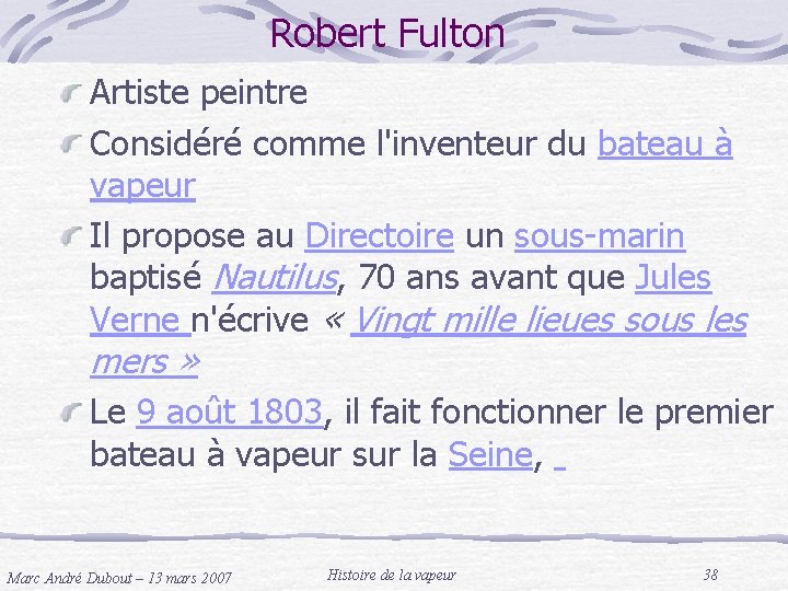 Robert Fulton Artiste peintre Considéré comme l'inventeur du bateau à vapeur Il propose au