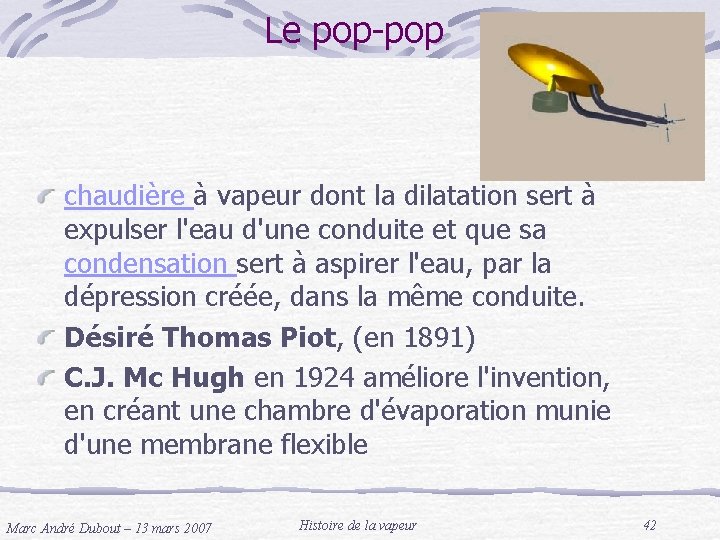 Le pop-pop chaudière à vapeur dont la dilatation sert à expulser l'eau d'une conduite