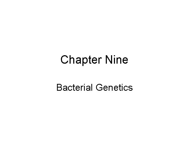 Chapter Nine Bacterial Genetics 