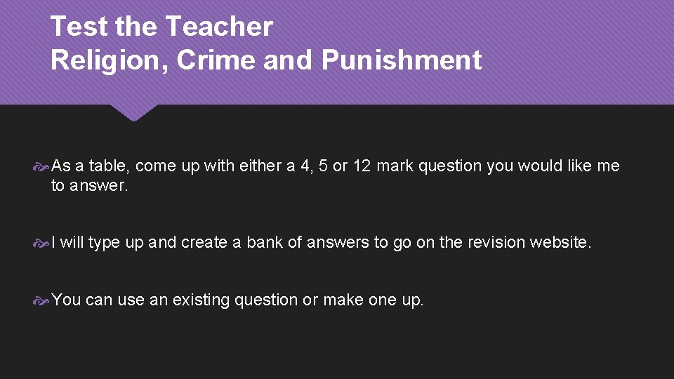Test the Teacher Religion, Crime and Punishment As a table, come up with either
