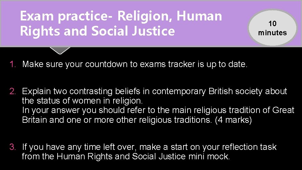 Exam practice- Religion, Human Rights and Social Justice 10 minutes 1. Make sure your