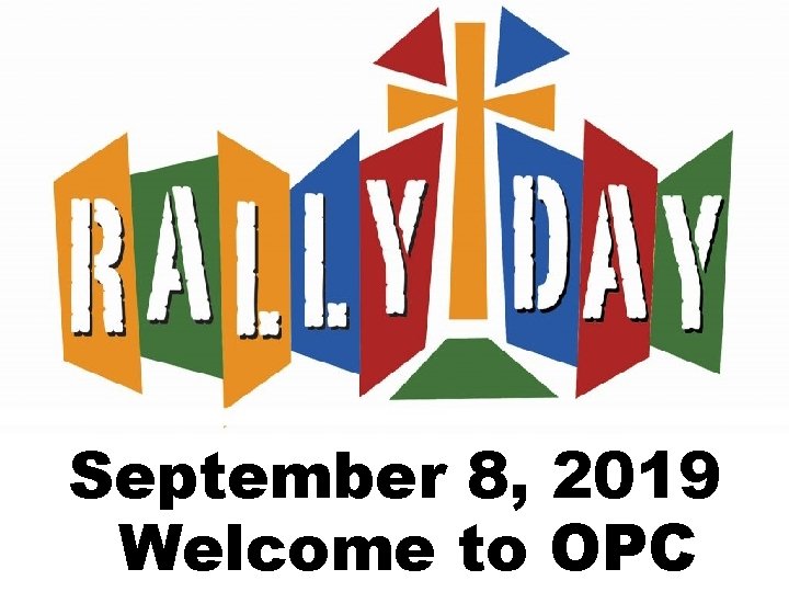 September 8, 2019 Welcome to OPC 