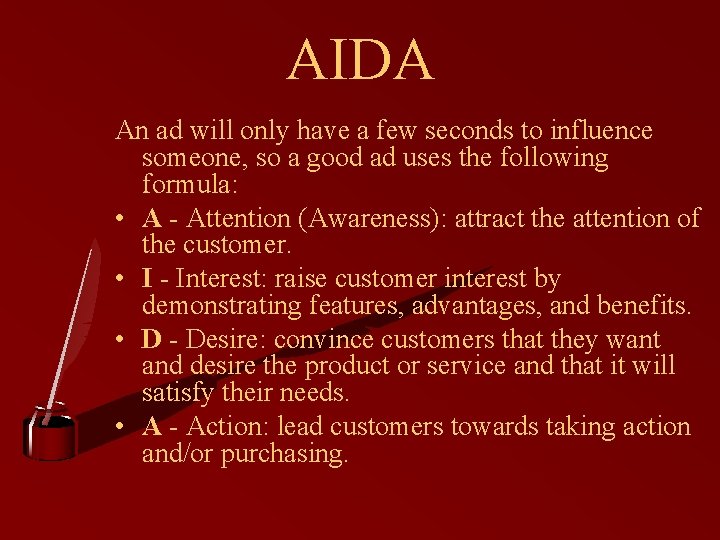 AIDA An ad will only have a few seconds to influence someone, so a