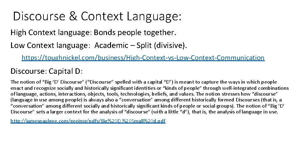 Discourse & Context Language: High Context language: Bonds people together. Low Context language: Academic
