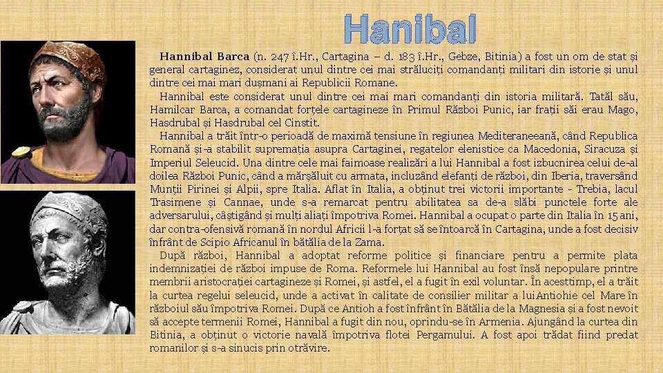 Hanibal Hannibal Barca (n. 247 î. Hr. , Cartagina – d. 183 î. Hr.