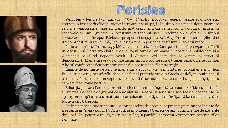 Pericles / Pericle (aproximativ 495 429 î. Hr. ) a fost un general, orator