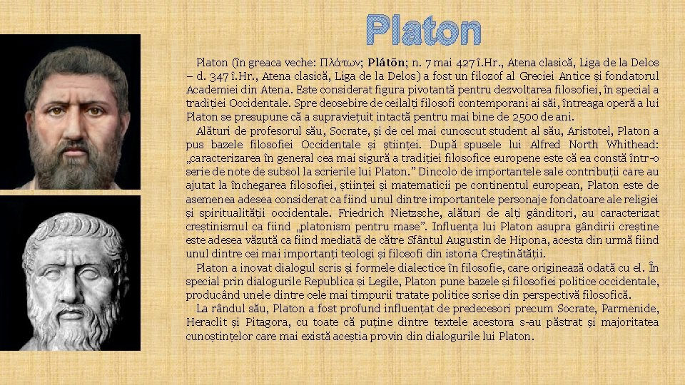 Platon (în greaca veche: Πλάτων; Plátōn; n. 7 mai 427 î. Hr. , Atena