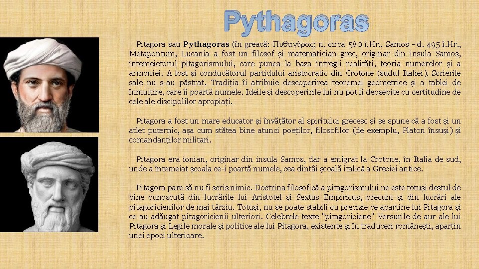 Pythagoras Pitagora sau Pythagoras (în greacă: Πυθαγόρας; n. circa 580 î. Hr. , Samos
