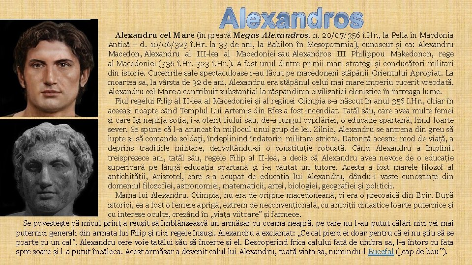 Alexandros Alexandru cel Mare (în greacă Megas Alexandros, n. 20/07/356 î. Hr. , la