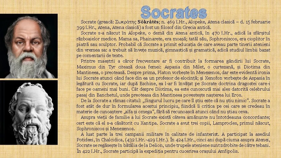 Socrates Socrate (greacă: Σωκράτης Sōkrátēs; n. 469 î. Hr. , Alopeke, Atena clasică –