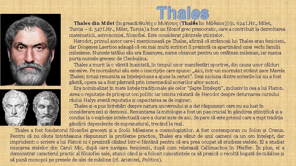 Thales din Milet (în greacă: Θαλής ο Μιλήσιος (Thalḗs ho Milḗsios)) (n. 624 î.