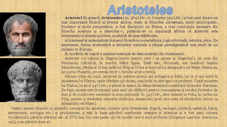 Aristoteles Aristotel (în greacă: Aristoteles) (n. 384 î. Hr. d. 7 martie 322 î.