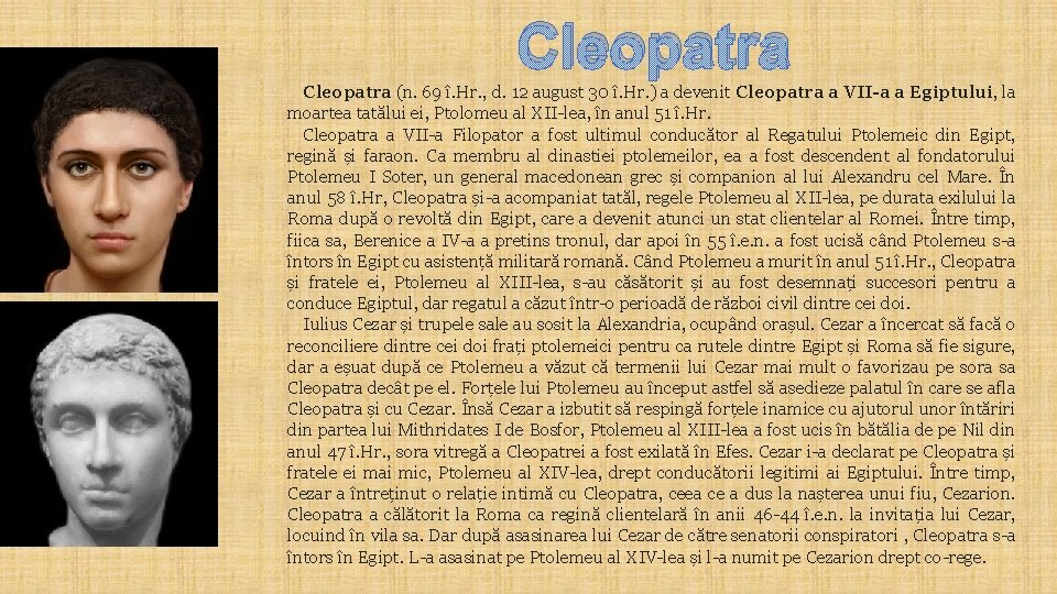 Cleopatra (n. 69 î. Hr. , d. 12 august 30 î. Hr. ) a