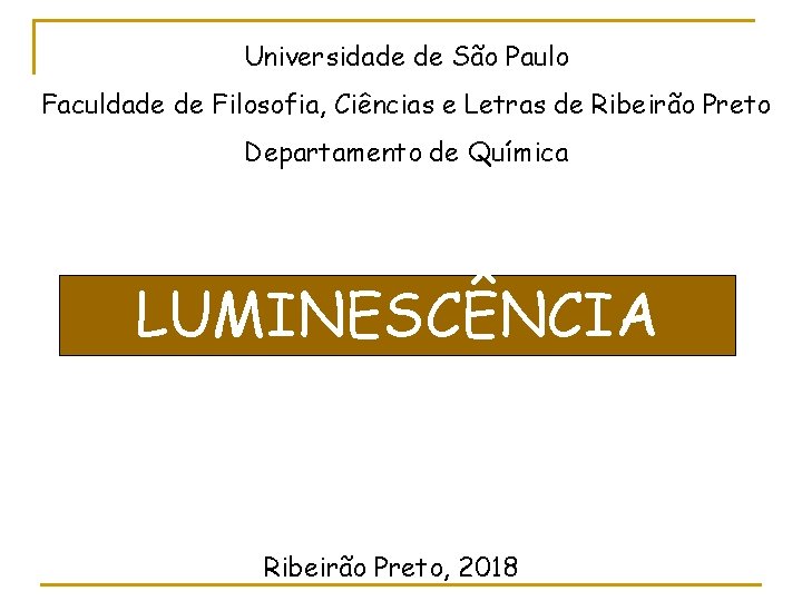 Universidade de São Paulo Faculdade de Filosofia, Ciências e Letras de Ribeirão Preto Departamento