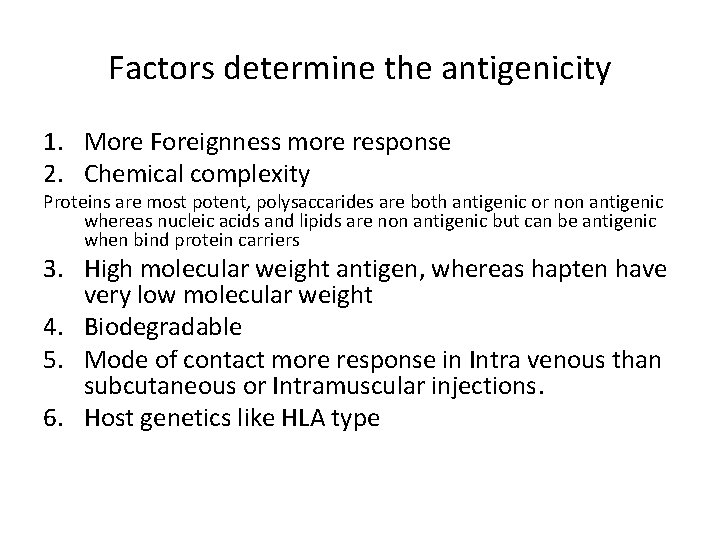 Factors determine the antigenicity 1. More Foreignness more response 2. Chemical complexity Proteins are