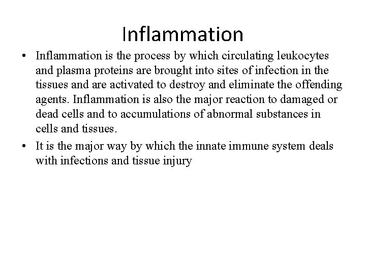 Inflammation • Inflammation is the process by which circulating leukocytes and plasma proteins are