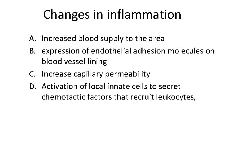 Changes in inflammation A. Increased blood supply to the area B. expression of endothelial