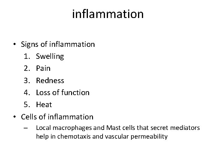 inflammation • Signs of inflammation 1. Swelling 2. Pain 3. Redness 4. Loss of