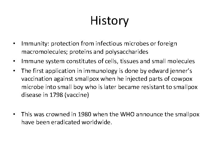 History • Immunity: protection from infectious microbes or foreign macromolecules; proteins and polysaccharides •