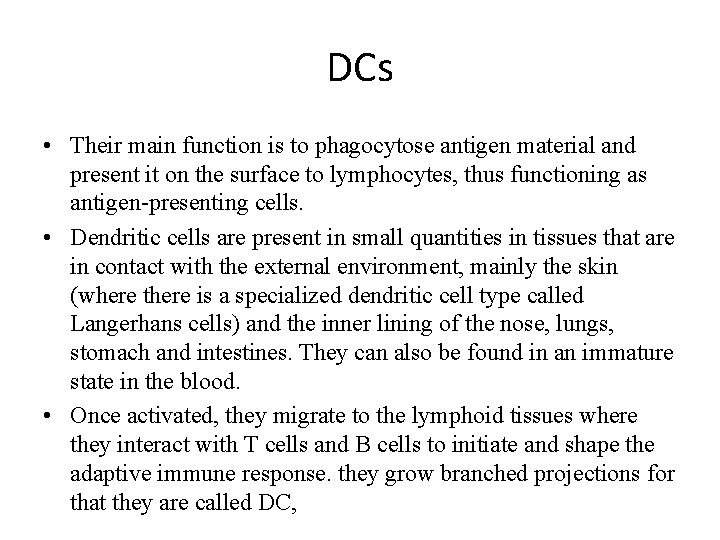 DCs • Their main function is to phagocytose antigen material and present it on
