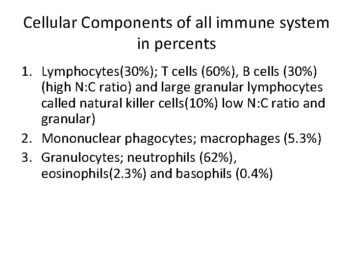Cellular Components of all immune system in percents 1. Lymphocytes(30%); T cells (60%), B