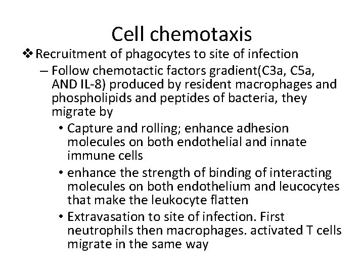 Cell chemotaxis v Recruitment of phagocytes to site of infection – Follow chemotactic factors