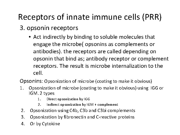 Receptors of innate immune cells (PRR) 3. opsonin receptors • Act indirectly by binding