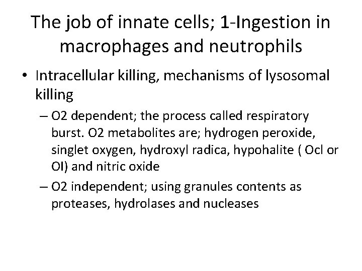The job of innate cells; 1 -Ingestion in macrophages and neutrophils • Intracellular killing,
