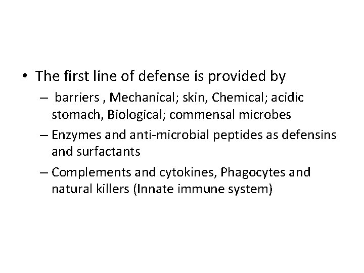  • The first line of defense is provided by – barriers , Mechanical;