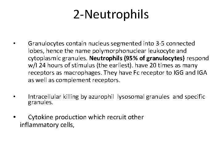 2 -Neutrophils • Granulocytes contain nucleus segmented into 3 -5 connected lobes, hence the