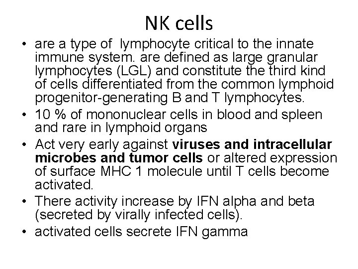 NK cells • are a type of lymphocyte critical to the innate immune system.