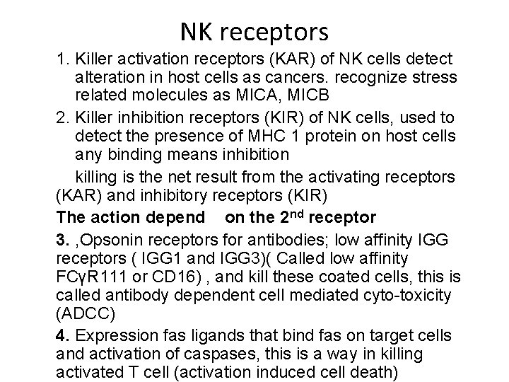NK receptors 1. Killer activation receptors (KAR) of NK cells detect alteration in host
