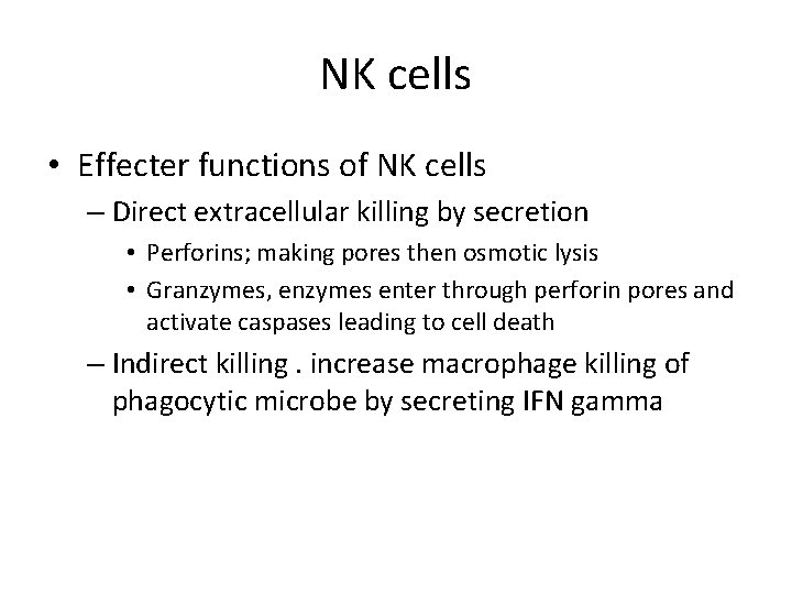 NK cells • Effecter functions of NK cells – Direct extracellular killing by secretion