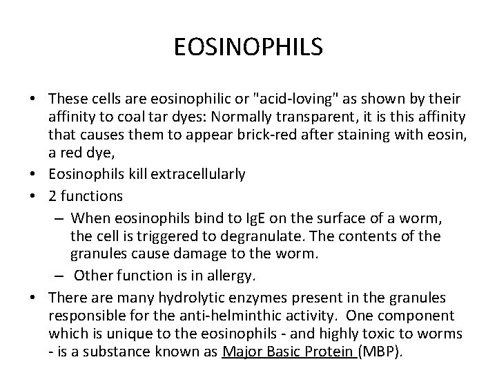 EOSINOPHILS • These cells are eosinophilic or "acid-loving" as shown by their affinity to