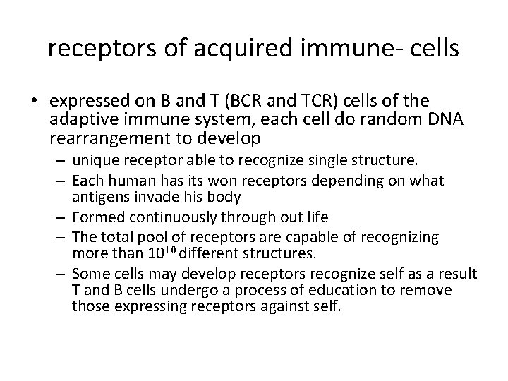 receptors of acquired immune- cells • expressed on B and T (BCR and TCR)