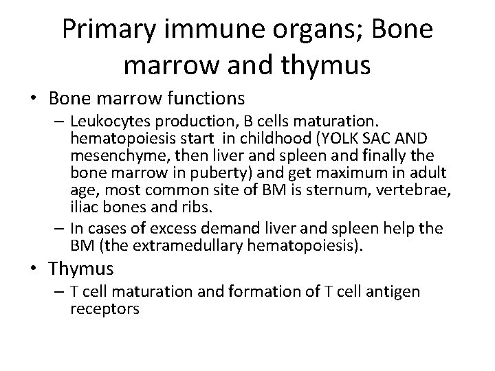 Primary immune organs; Bone marrow and thymus • Bone marrow functions – Leukocytes production,