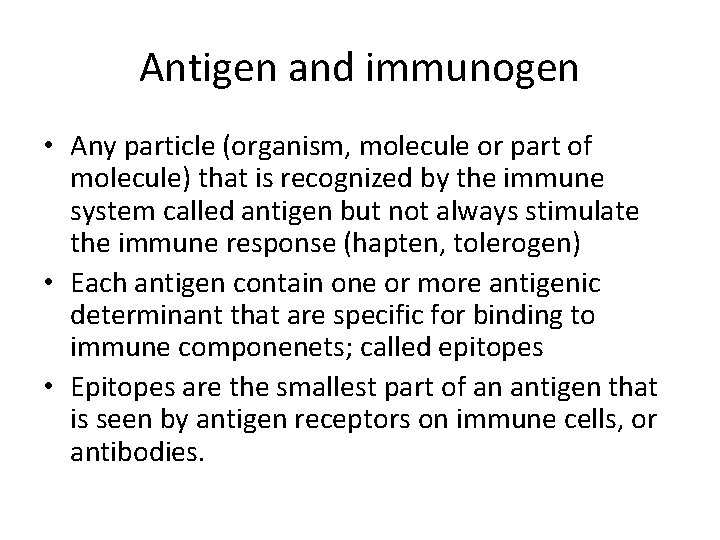 Antigen and immunogen • Any particle (organism, molecule or part of molecule) that is
