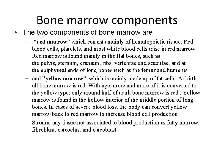Bone marrow components • The two components of bone marrow are – "red marrow"
