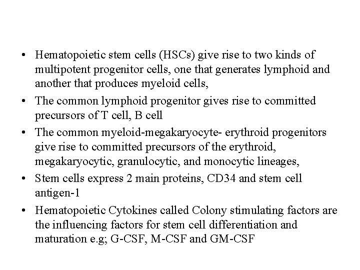  • Hematopoietic stem cells (HSCs) give rise to two kinds of multipotent progenitor