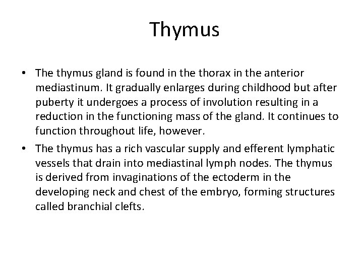 Thymus • The thymus gland is found in the thorax in the anterior mediastinum.
