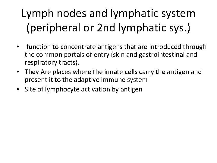 Lymph nodes and lymphatic system (peripheral or 2 nd lymphatic sys. ) • function