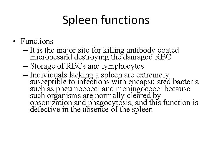 Spleen functions • Functions – It is the major site for killing antibody coated