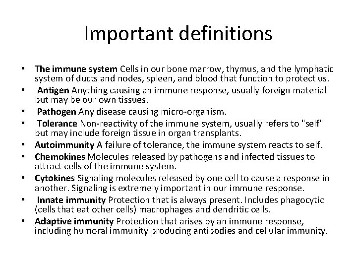 Important definitions • The immune system Cells in our bone marrow, thymus, and the