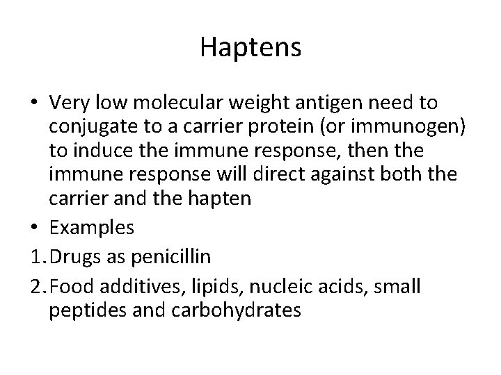 Haptens • Very low molecular weight antigen need to conjugate to a carrier protein