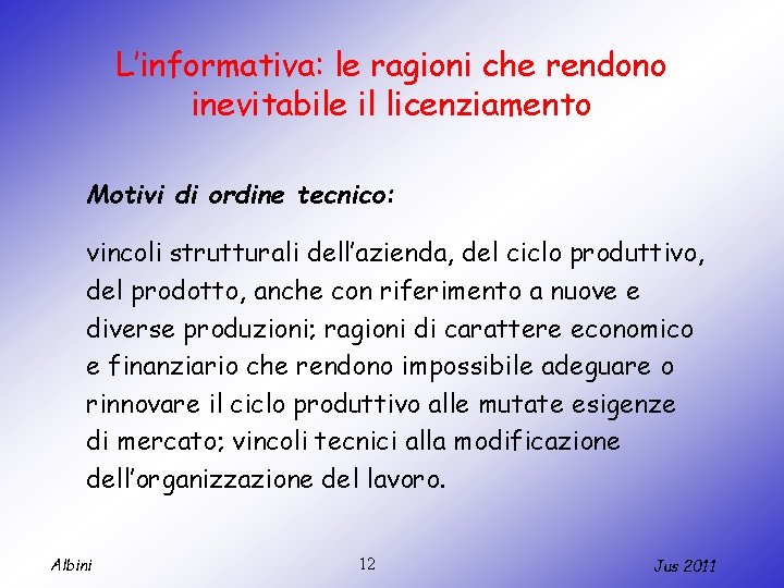 L’informativa: le ragioni che rendono inevitabile il licenziamento Motivi di ordine tecnico: vincoli strutturali