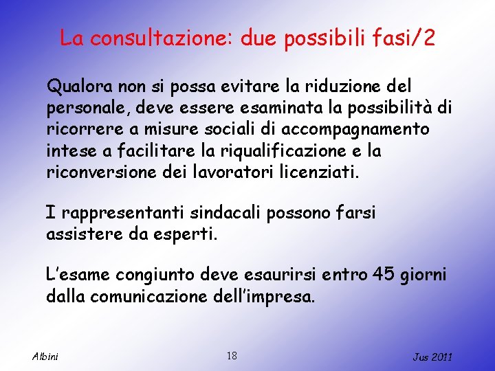 La consultazione: due possibili fasi/2 Qualora non si possa evitare la riduzione del personale,