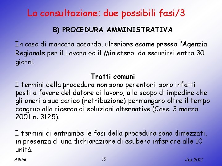 La consultazione: due possibili fasi/3 B) PROCEDURA AMMINISTRATIVA In caso di mancato accordo, ulteriore