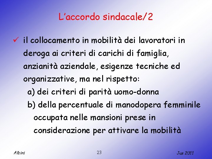 L’accordo sindacale/2 ü il collocamento in mobilità dei lavoratori in deroga ai criteri di