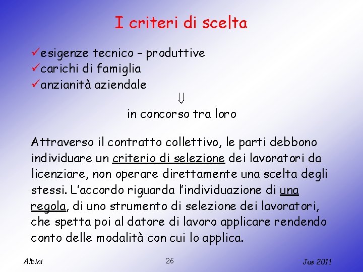 I criteri di scelta üesigenze tecnico – produttive ücarichi di famiglia üanzianità aziendale in